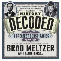 History Decoded: The 10 Greatest Conspiracies of All Time by Keith Ferrell, Brad Meltzer