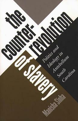 Counterrevolution of Slavery by Manisha Sinha