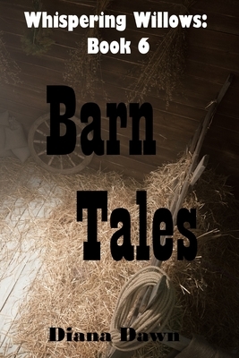 Barn Tales: Book 6 by Diana Dawn