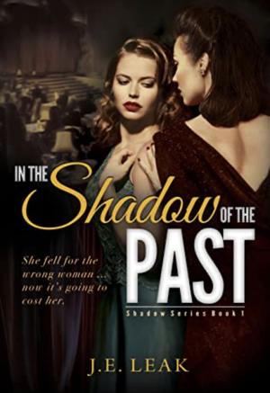 In the Shadow of the Past by J.E. Leak