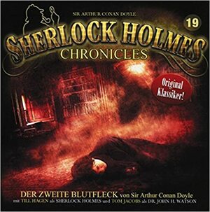 Sherlock Holmes Chronicles 19 - Der zweite Blutfleck by Arthur Conan Doyle