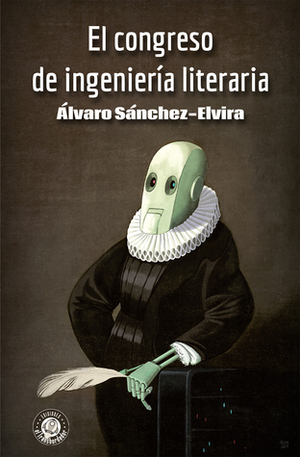 El congreso de ingeniería literaria by Álvaro Sánchez-Elvira