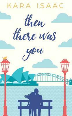 Then There Was You by Kara Isaac