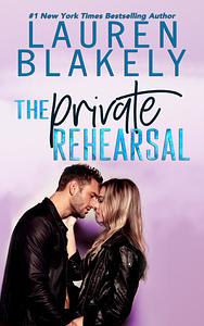 The Private Rehearsal by Lauren Blakely