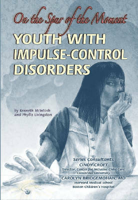 Youth with Impulse-Control Disorders: On the Spur of the Moment by Phyllis Livingston, Kenneth McIntosh