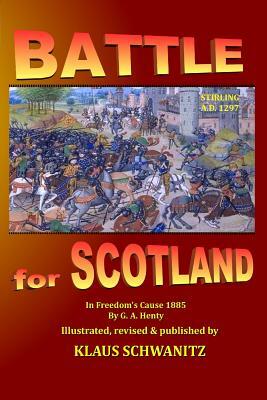 Battle for Scotland: In Freedom's cause by G. H. Henty, Klaus Schwanitz