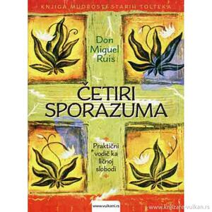 Četiri sporazuma: Praktični vodič ka ličnoj slobodi by Don Miguel Ruiz