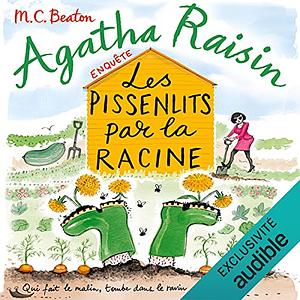 Les pissenlits par la racine by M.C. Beaton