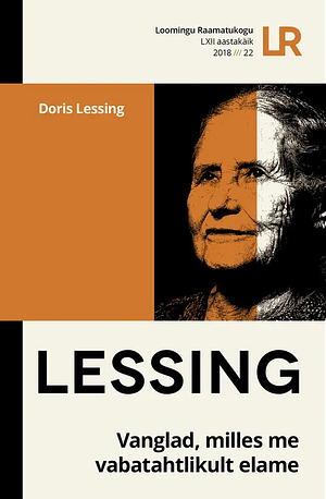 Vanglad, milles me vabatahtlikult elame by Doris Lessing
