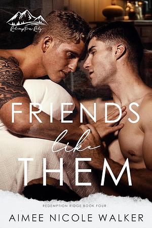 Friends Like Them by Aimee Nicole Walker