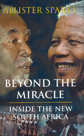 Beyond the Miracle: Inside the New South Africa by Allister Sparks