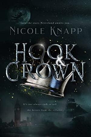 Hook & Crown: A Dark Peter Pan Retelling by Nicole Knapp