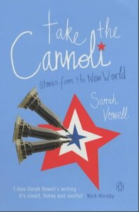 Take the Cannoli by Sarah Vowell