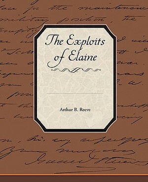 The Exploits of Elaine by Arthur B. Reeve