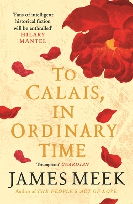 To Calais, in Ordinary Time by James Meek