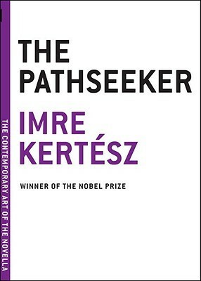 The Pathseeker by Imre Kertész