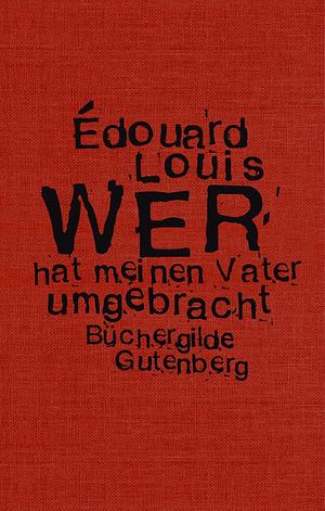 Wer hat meinen Vater umgebracht by Édouard Louis
