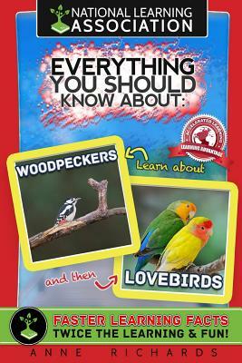 Everything You Should Know About Woodpeckers and Lovebirds by Anne Richards