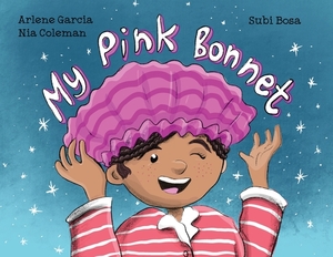 My Pink Bonnet by Nia Coleman, Arlene Garcia