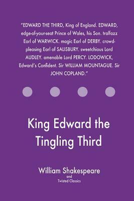 King Edward the Tingling Third by Twisted Classics, William Shakespeare