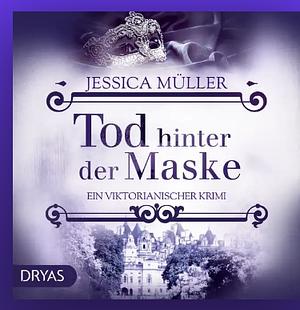 Tod hinter der Maske by Jessica Müller