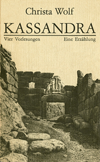 Kassandra - Vier Vorlesungen Eine Erzählung by Christa Wolf