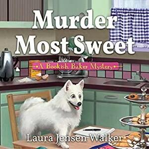 Murder Most Sweet:A Bookish Baker Mystery by Laura Jensen Walker