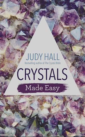 Crystals Made Easy by Judy Hall