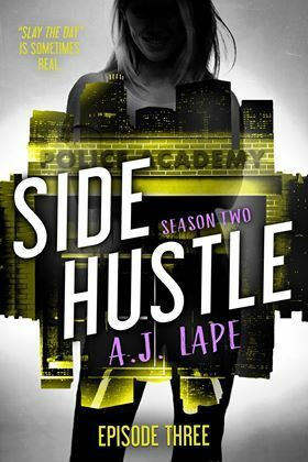 Side Hustle: Season Two, Episode 3 by A.J. Lape