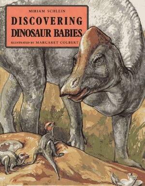 Discovering Dinosaur Babies by Miriam Schlein