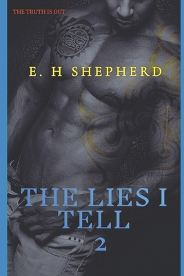 The Lies I Tell Vol 2 by E. H. Shepherd, Vivian Moore