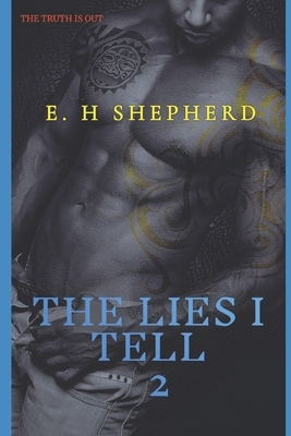 The Lies I Tell Vol 2 by Vivian Moore, E. H. Shepherd