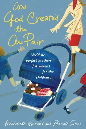 And God Created the Au Pair by Benedicte Newland