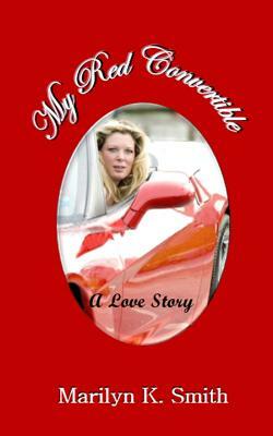 My Red Convertible by Marilyn K. Smith