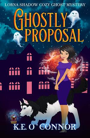 Ghostly Proposal by K.E. O'Connor