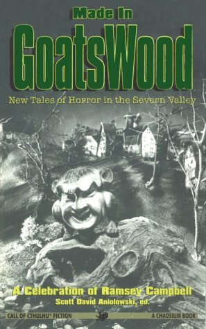 Made in Goatswood by Chaosium Inc., Scott David Aniolowski, Donald R. Burleson, J. Todd Kingrea, Richard A. Lupoff, Peter Cannon, Robert M. Price, Diane Sammarco