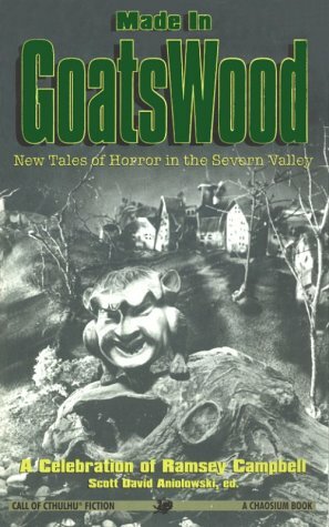 Made in Goatswood by Chaosium Inc., Scott David Aniolowski, Donald R. Burleson, J. Todd Kingrea, Richard A. Lupoff, Peter Cannon, Robert M. Price, Diane Sammarco