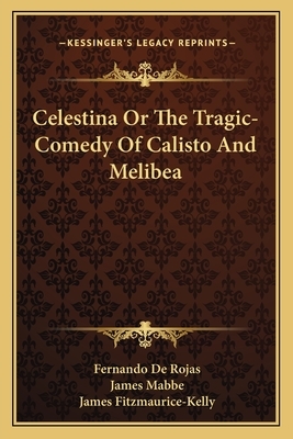 Celestina or the Tragic-Comedy of Calisto and Melibea by Fernando De Rojas