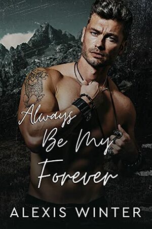 Always Be My Forever by Alexis Winter