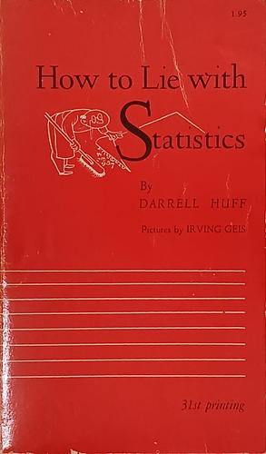 How to Lie with Statistics by Darrell Huff