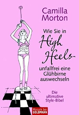 Wie Sie In High Heels Unfallfrei Eine Glühbirne Auswechseln by Camilla Morton