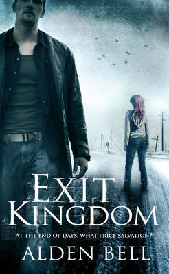 Exit Kingdom by Alden Bell