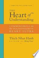 The Heart of Understanding: Commentaries on the Prajnaparamita Heart Sutra by Thích Nhất Hạnh