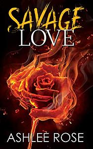 Savage Love by Ashlee Rose