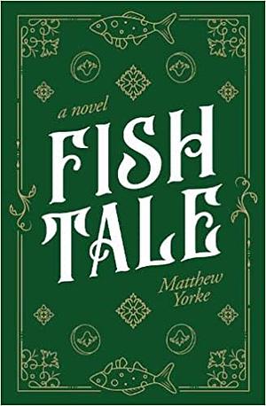 Fish Tale by Matthew Yorke