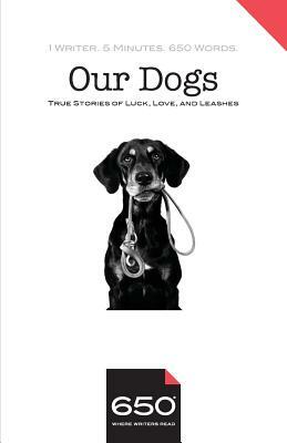 650 - Our Dogs: True Stories of Luck, Love, and Leashes by Joseph Goodrich, Michael Brandow, Alison Smith