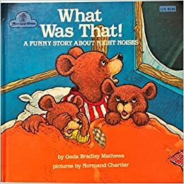 What Was That!: A Funny Story About Night Noises by Normand Chartier, Geda Bradley Mathews