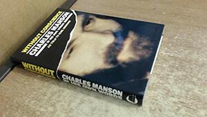 Without Conscience Charles Manson in His Own Words as Told to Nuel Emmons by Charles Manson, Nuel Emmons