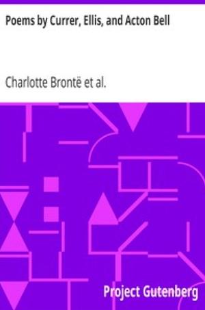 Poems by Currer, Ellis &amp; Acton Bell by Charlotte Brontë, Emily Brontë, Anne Brontë