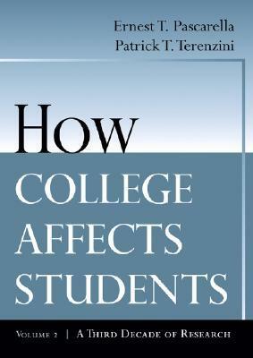 How College Affects Students: Volume 2 - A Third Decade of Research by Ernest T. Pascarella, Patrick T. Terenzini